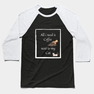 All i need coffee with cat Baseball T-Shirt